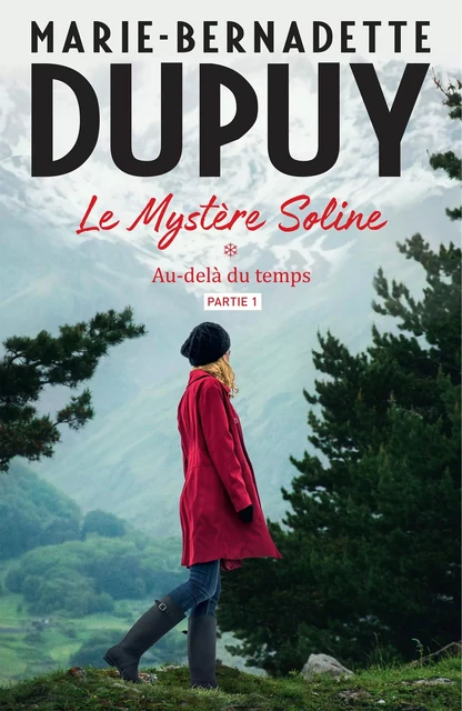 Le Mystère Soline, T1 - Au-delà du temps - partie 1 - Marie-Bernadette Dupuy - Calmann-Lévy