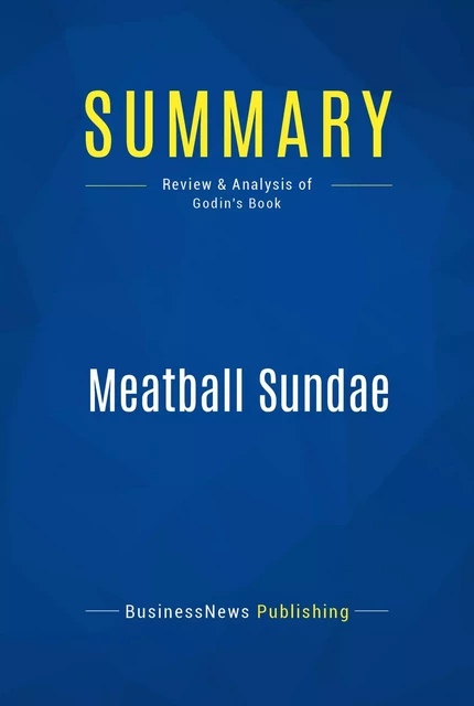 Summary: Meatball Sundae - BusinessNews Publishing - Must Read Summaries