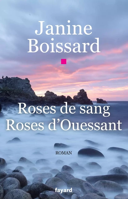 Rose de sang, rose d'Ouessant - Janine Boissard - Fayard