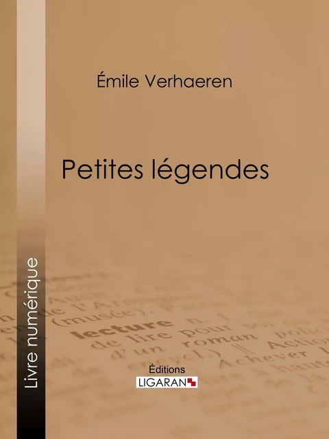 Petites légendes - Émile Verhaeren,  Ligaran - Ligaran