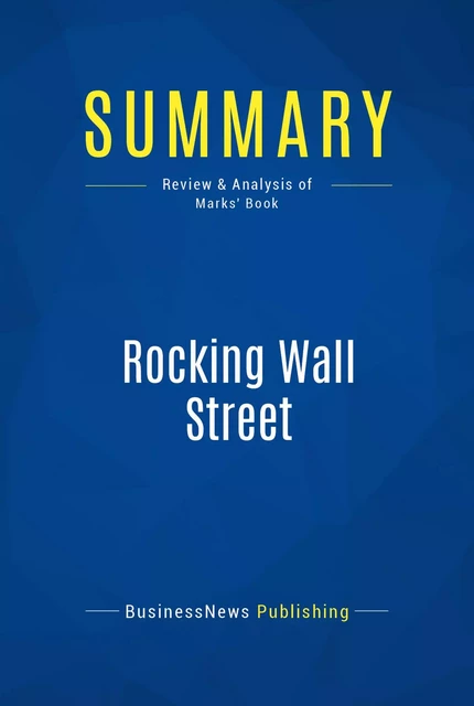 Summary: Rocking Wall Street - BusinessNews Publishing - Must Read Summaries