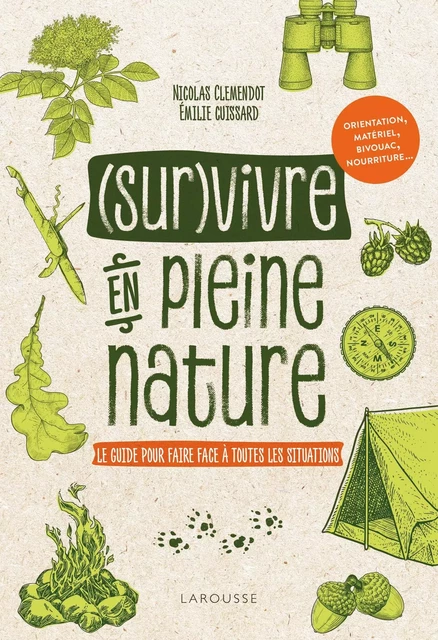 Survivre en pleine nature -  Emilie Cuissard, Nicolas Clémendot - Larousse