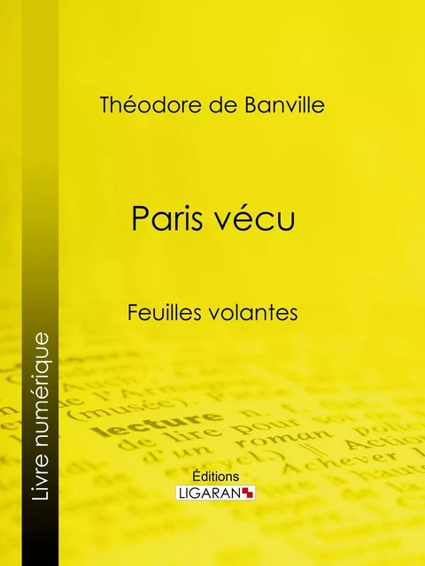 Paris vécu - Théodore de Banville,  Ligaran - Ligaran