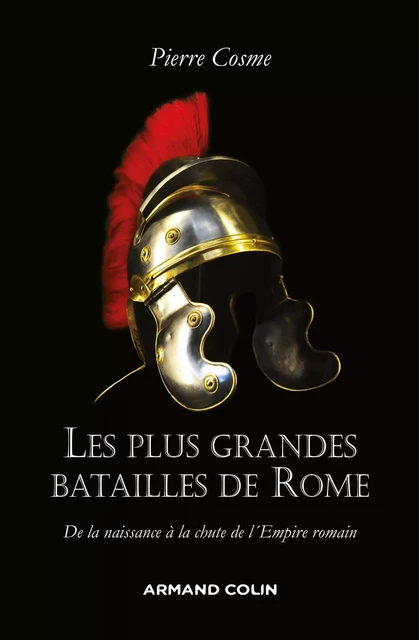 Les plus grandes batailles de Rome - Pierre Cosme - Armand Colin