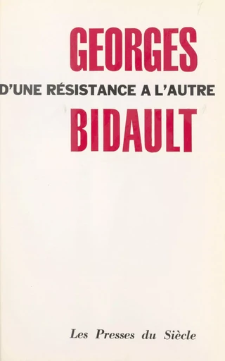 D'une Résistance à l'autre - Georges Bidault - FeniXX réédition numérique