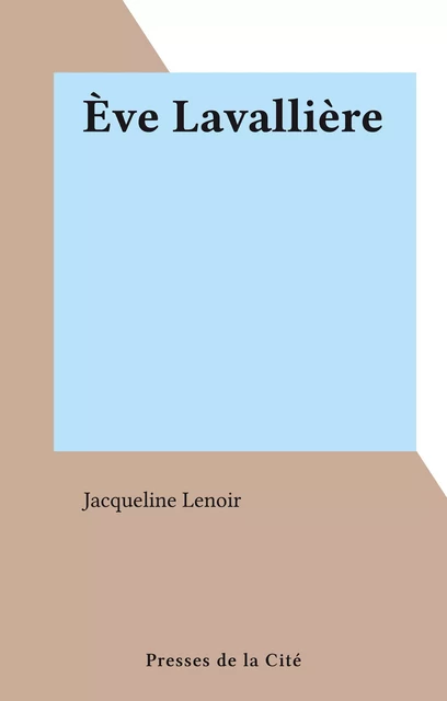 Ève Lavallière - Jacqueline Lenoir - FeniXX réédition numérique