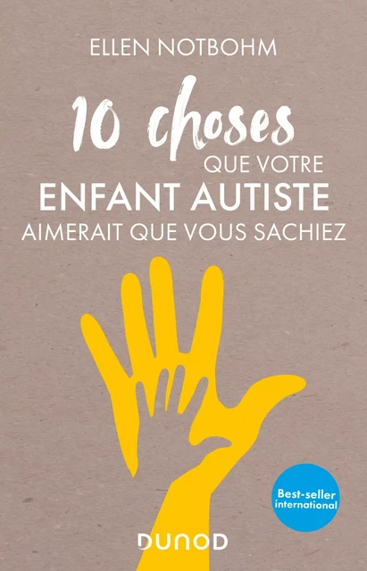 10 choses que votre enfant autiste aimerait que vous sachiez - Ellen Notbohm - Dunod