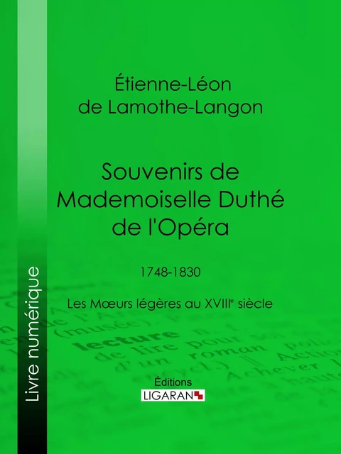 Souvenirs de Mademoiselle Duthé de l'Opéra - Étienne-Léon de Lamothe-Langon,  Ligaran - Ligaran