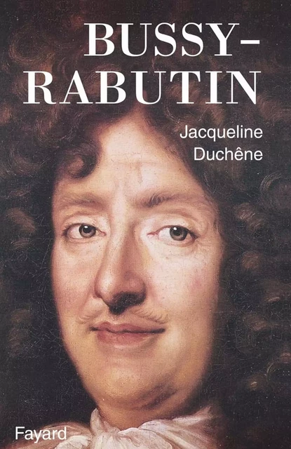 Bussy-Rabutin - Jacqueline Duchêne - Fayard