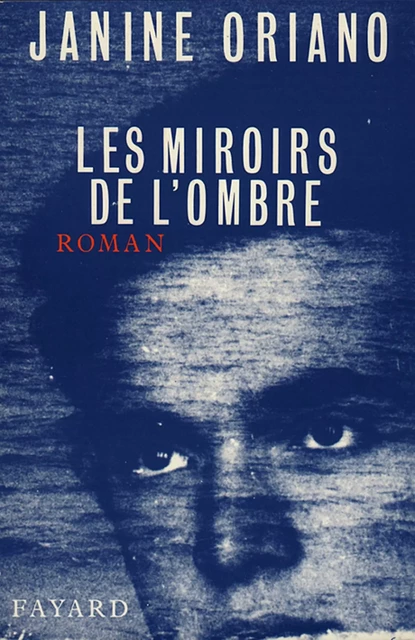 Les Miroirs de l'ombre - Janine Oriano - Fayard