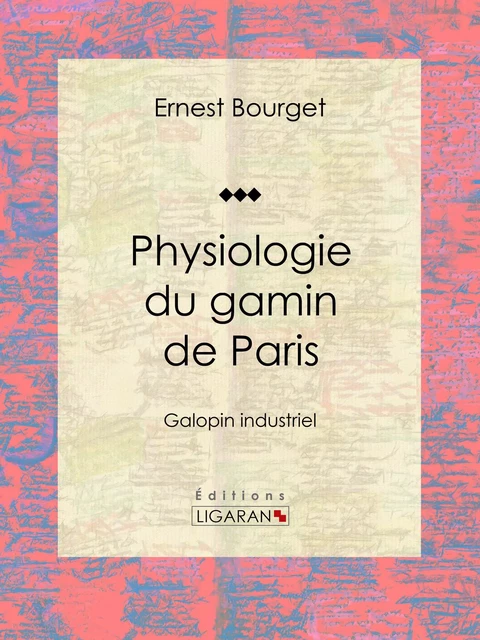 Physiologie du gamin de Paris - Ernest Bourget,  Ligaran - Ligaran