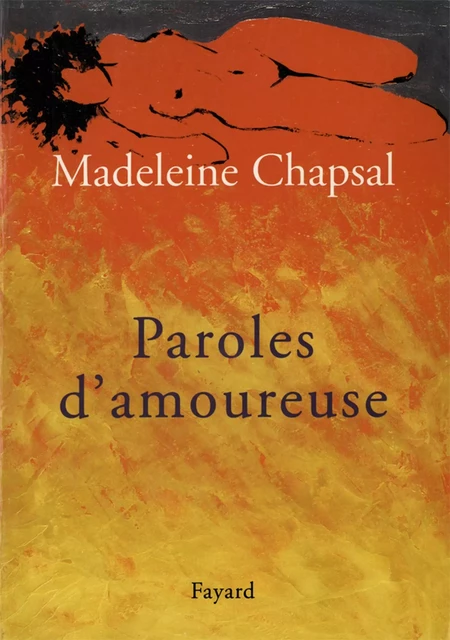 Paroles d'amoureuse - Madeleine Chapsal - Fayard