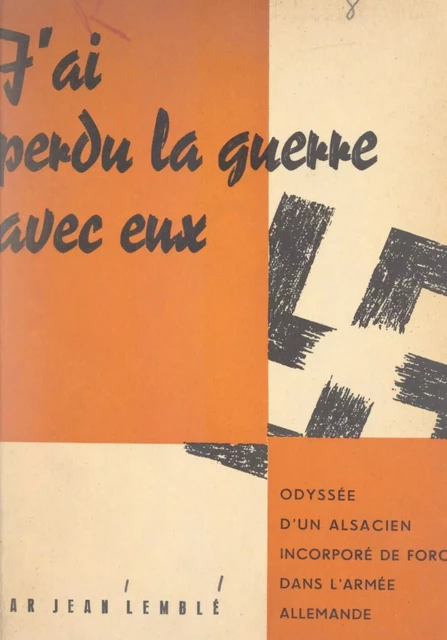 J'ai perdu la guerre avec eux - Jean Lemblé - FeniXX réédition numérique