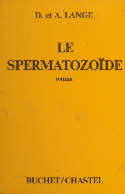 Le spermatozoïde - André Lange, Dominique Lange - FeniXX réédition numérique