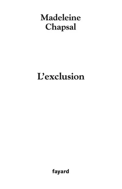 L'Exclusion - Madeleine Chapsal - Fayard