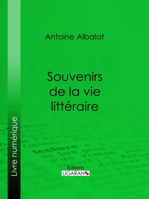 Souvenirs de la vie littéraire - Antoine Albalat,  Ligaran - Ligaran