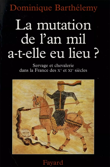 La Mutation de l'an mil a-t-elle eu lieu ? - Dominique Barthélemy - Fayard