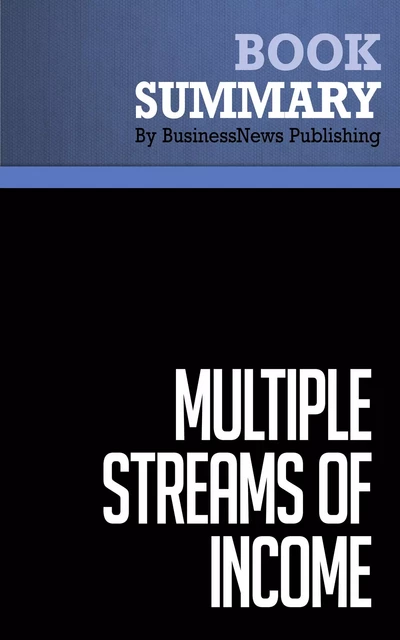 Summary: Multiple Streams Of Income - Robert G. Allen - BusinessNews Publishing - Must Read Summaries