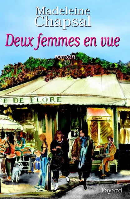 Deux femmes en vue - Madeleine Chapsal - Fayard