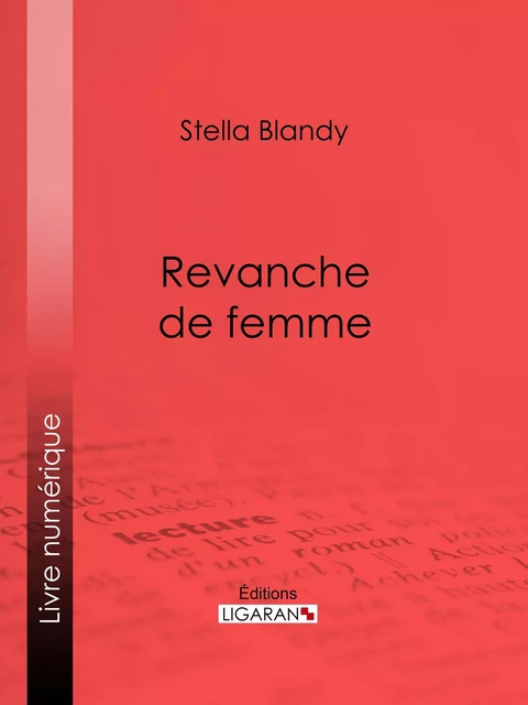 Revanche de femme - Stella Blandy,  Ligaran - Ligaran