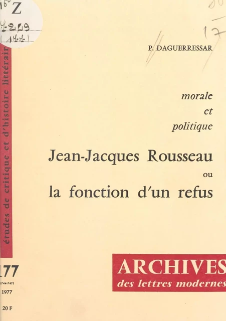 Morale et politique : Jean-Jacques Rousseau ou la fonction d'un refus - Pierre Daguerressar - FeniXX réédition numérique