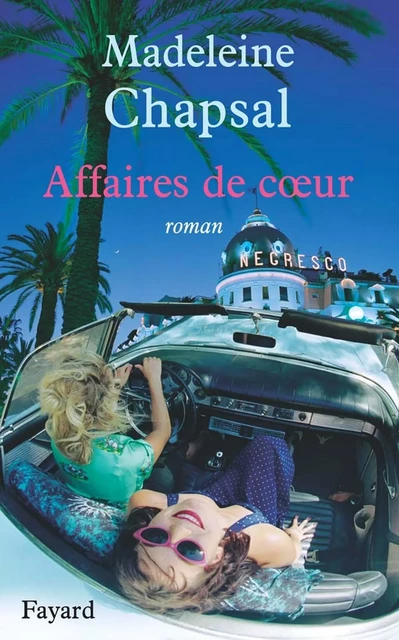 Affaires de coeur - Madeleine Chapsal - Fayard