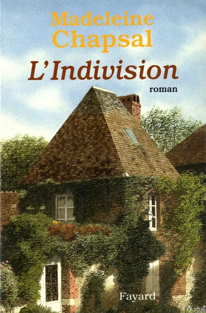 L'indivision - Madeleine Chapsal - Fayard