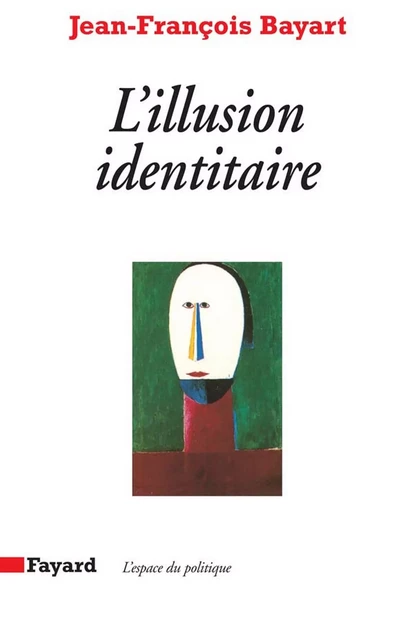 L'Illusion identitaire - Jean-François Bayart - Fayard