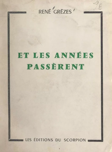 Et les années passèrent - René Grèzes - FeniXX réédition numérique