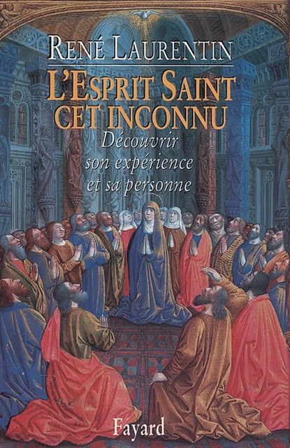 L'Esprit Saint, cet inconnu - Abbé René Laurentin - Fayard