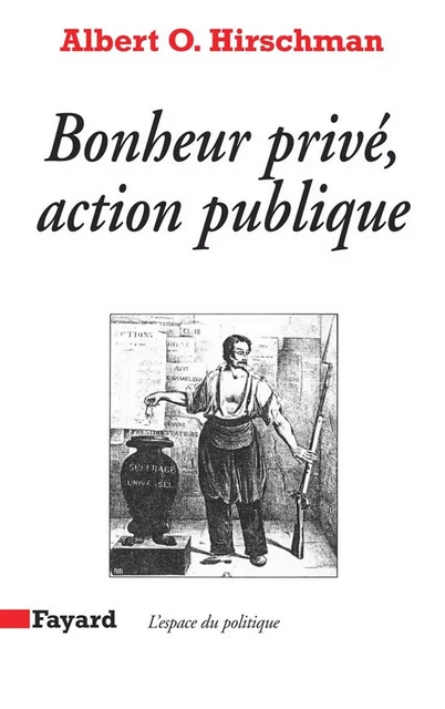 Bonheur privé, action publique - Albert O. Hirschman - Fayard