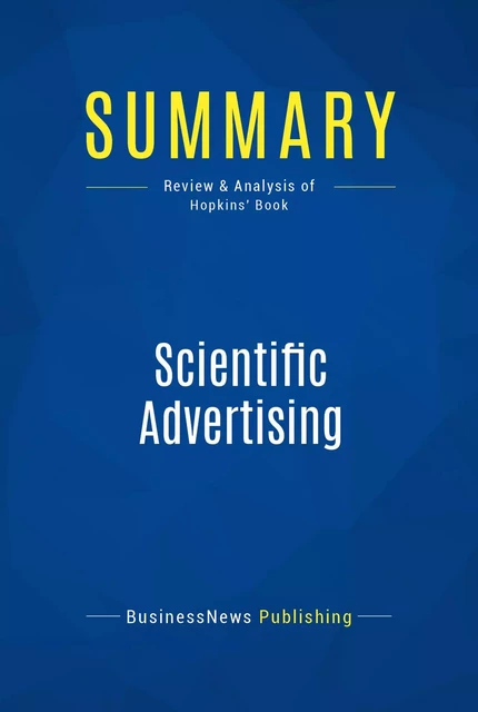 Summary: Scientific Advertising - BusinessNews Publishing - Must Read Summaries