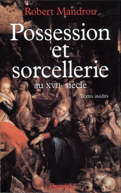 Possession et sorcellerie au XVIIe siècle - Robert Mandrou - Fayard