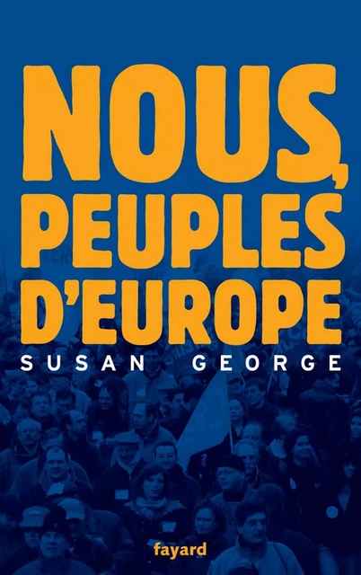 Nous, peuples d'Europe - Susan George - Fayard