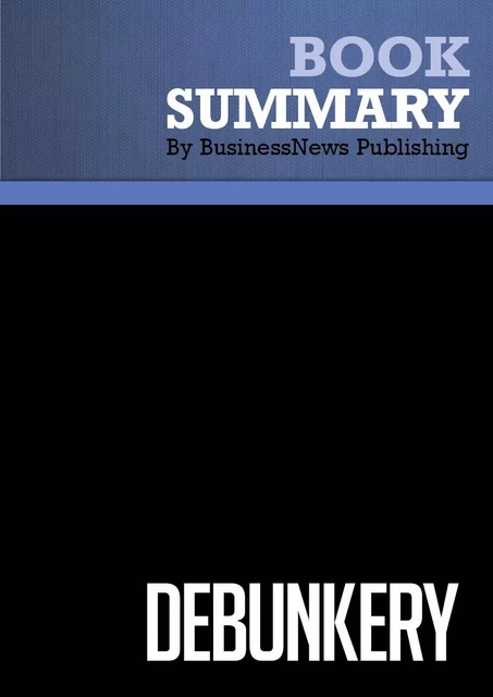 Summary: Debunkery - BusinessNews Publishing - Must Read Summaries