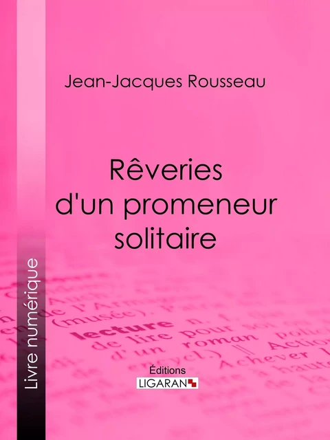 Rêveries d'un promeneur solitaire - Jean-Jacques Rousseau,  Ligaran - Ligaran