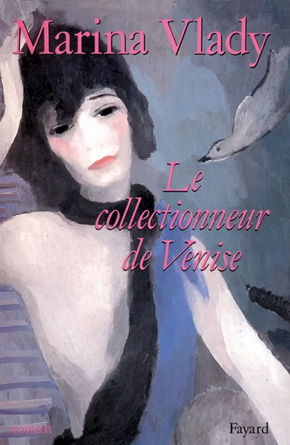 Le Collectionneur de Venise - Marina Vlady - Fayard