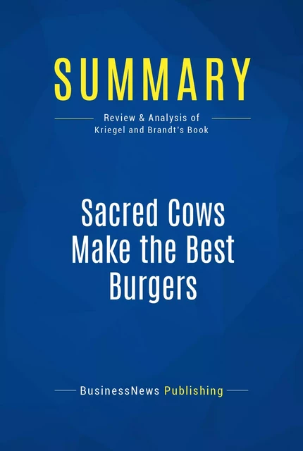 Summary: Sacred Cows Make the Best Burgers - BusinessNews Publishing - Must Read Summaries