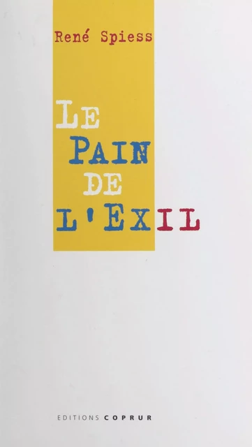 Le pain de l'exil - René Spiess - FeniXX réédition numérique