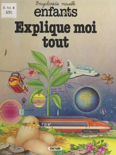 Explique-moi tout. Comment ça marche ? - Claude Chabaut, Tania d'Aubrydolles, Yves de Goër, Laurence Ottenheimer - FeniXX réédition numérique