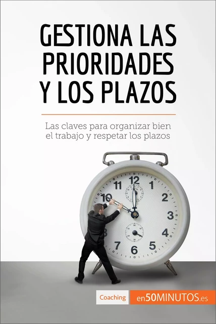 Gestiona las prioridades y los plazos -  50Minutos - 50Minutos.es