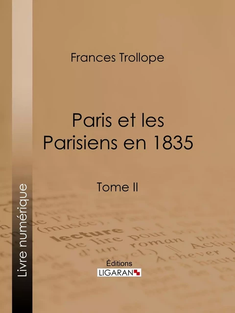 Paris et les Parisiens en 1835 - Frances Trollope,  Ligaran - Ligaran