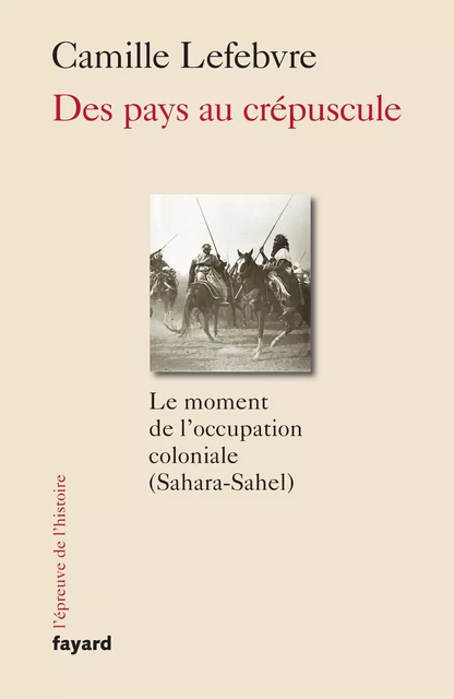 Des pays au crépuscule - Camille Lefebvre - Fayard