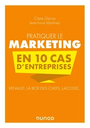 Pratiquer le marketing en 10 cas d'entreprises