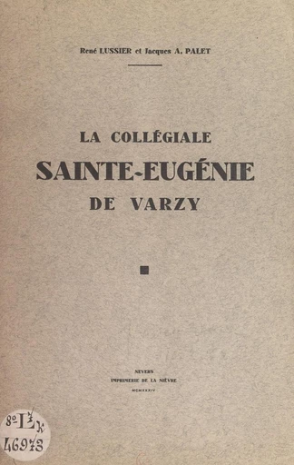 La collégiale Sainte-Eugénie de Varzy - René Lussier, Jacques A. Palet - FeniXX réédition numérique