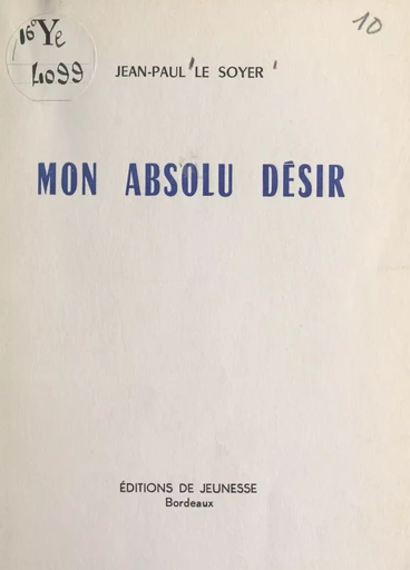 Mon absolu désir - Jean-Paul Le Soyer - FeniXX réédition numérique