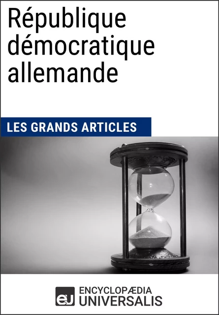 République démocratique allemande -  Encyclopaedia Universalis,  Les Grands Articles - Encyclopaedia Universalis