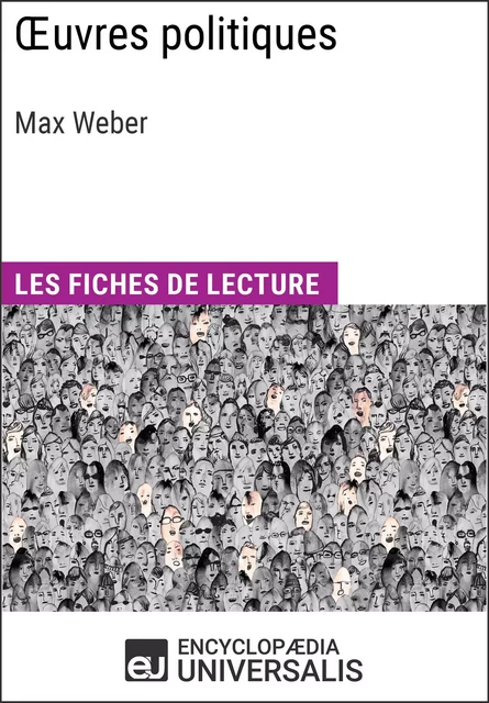 Oeuvres politiques de Max Weber -  Encyclopaedia Universalis - Encyclopaedia Universalis