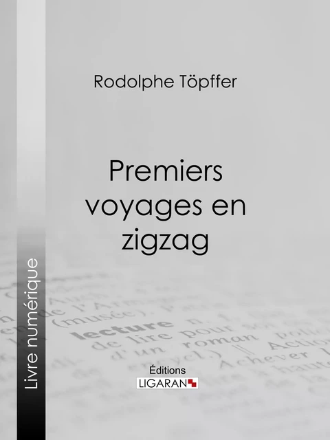 Premiers voyages en zigzag - Rodolphe Töpffer,  Ligaran - Ligaran