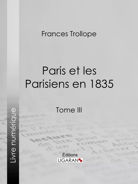 Paris et les Parisiens en 1835 - Frances Trollope,  Ligaran - Ligaran